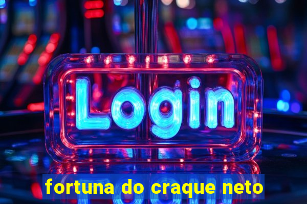 fortuna do craque neto